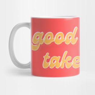 Good things take time inspirational message Mug